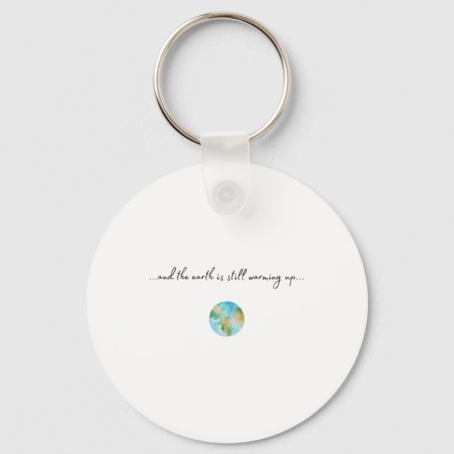 And It Is Warming Up Global Warming Environmental  Key Ring (Front)