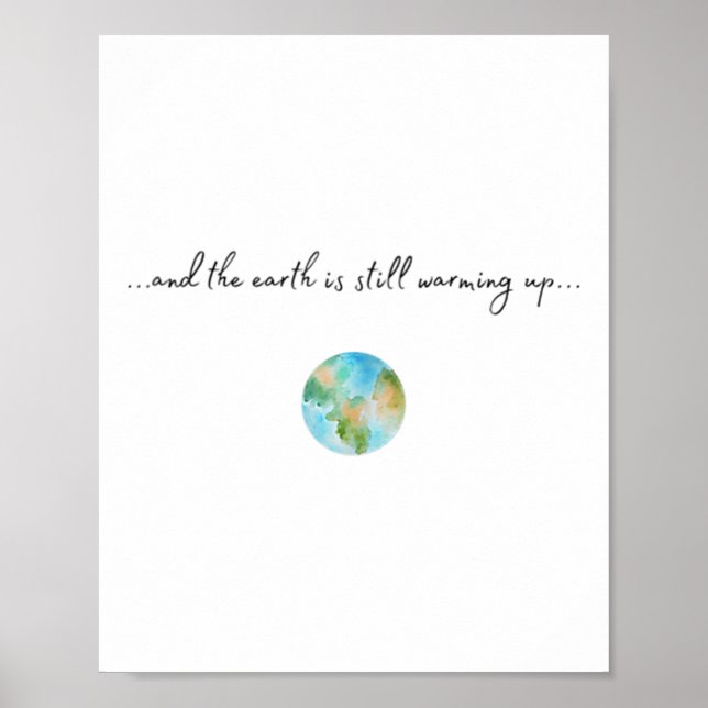 And It Is Warming Up Global Warming Environmental  Poster (Front)