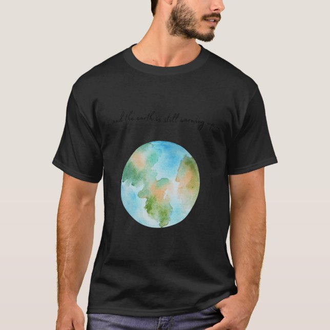 And It Is Warming Up Global Warming Environmental  T-Shirt (Front)