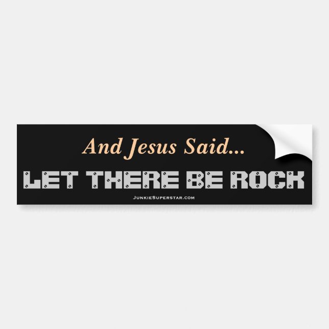 And Jesus Said..LET THERE BE ROCK - Bumper Sticker (Front)