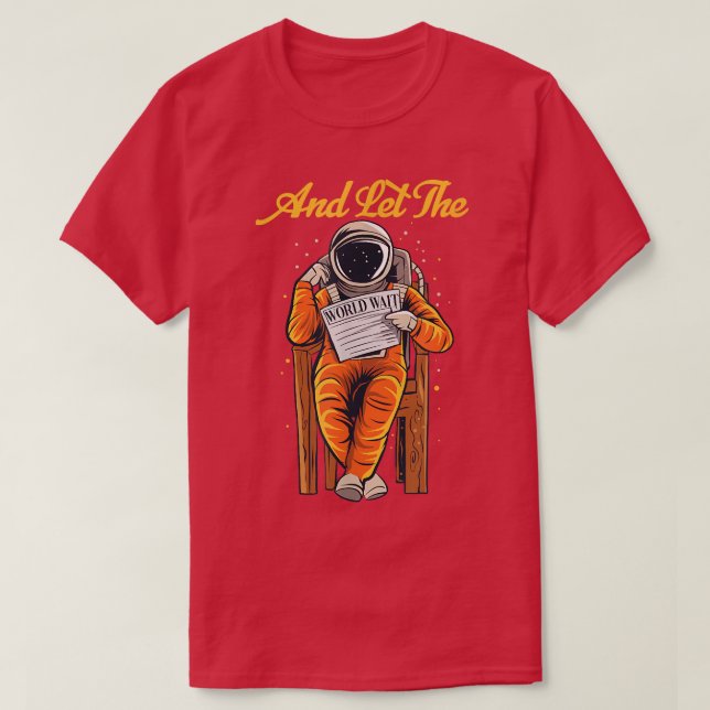 And Let The World Wait Astronaut Reading Read Book T-Shirt (Design Front)