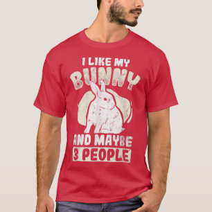 And Maybe 3 People Cute Rabbit Lovers Like Bunny  T-Shirt