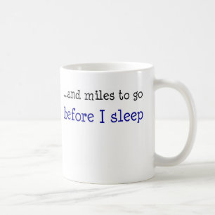 ...and miles to go before I sleep Coffee Mug