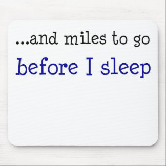 ...and miles to go before I sleep Mouse Mat
