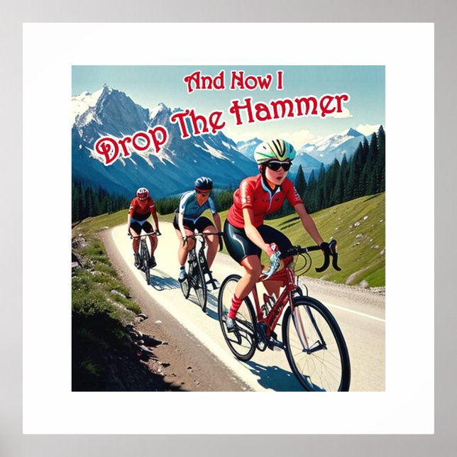 And Now I Drop The Hammer Woman Cycling Poster (Front)