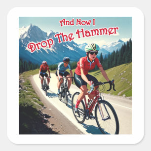 And Now I Drop The Hammer Woman Cycling Square Sticker