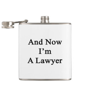 And Now I'm A Lawyer Hip Flask