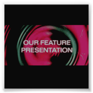 And Now, Our Feature Presentation Photo Print