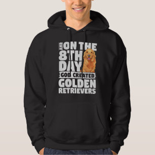 And On The 8th Day God Created Golden Retrievers D Hoodie