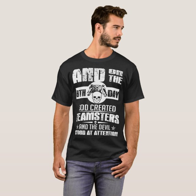 And On The 8th Day God Created Teamsters And The D T-Shirt (Front Full)