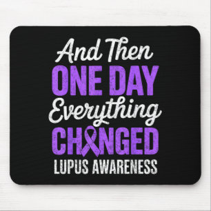 And one day everything changed lupus awareness mouse mat