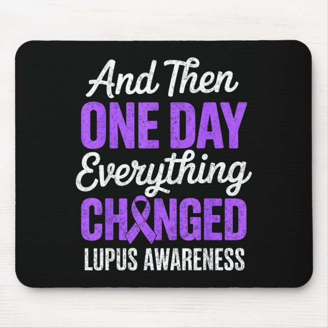 And one day everything changed lupus awareness mouse mat (Front)