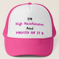 And, PROUD OF IT !!!!, I'M, High Maintenance
