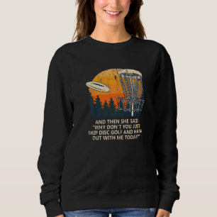 And She Said Skip Disc Golf Couples Golfer Golfin Sweatshirt