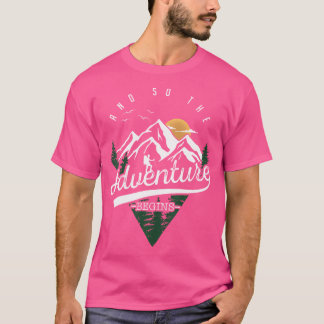 And So The Adventure Begins Adventure Camping Hiki T-Shirt