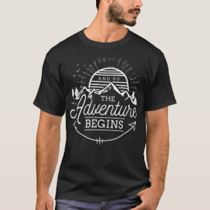 And So The Adventure Begins Adventure Camping T-Shirt