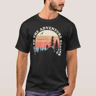 And So The Adventure Begins Fun Camping Hiking Hun T-Shirt