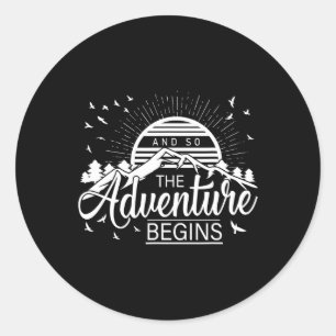 And So The Adventure Begins Funny Hiking Mountains Classic Round Sticker