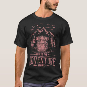And So The Adventure Begins Hiker Backpack Mountai T-Shirt