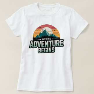 And So the Adventure Begins in Vibrant Colours T-Shirt