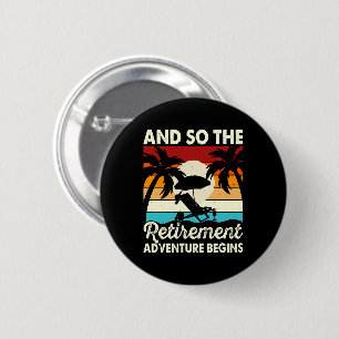 And So The Retirement Adventure Begins 6 Cm Round Badge