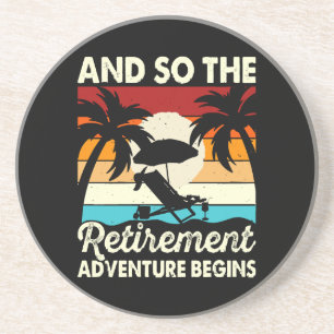 And So The Retirement Adventure Begins Coaster