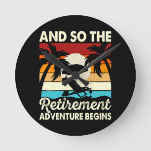 And So The Retirement Adventure Begins Round Clock