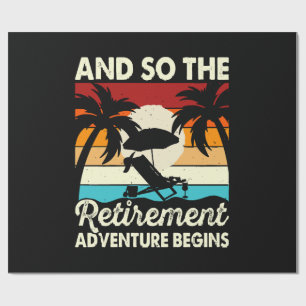 And So The Retirement Adventure Begins Wrapping Paper