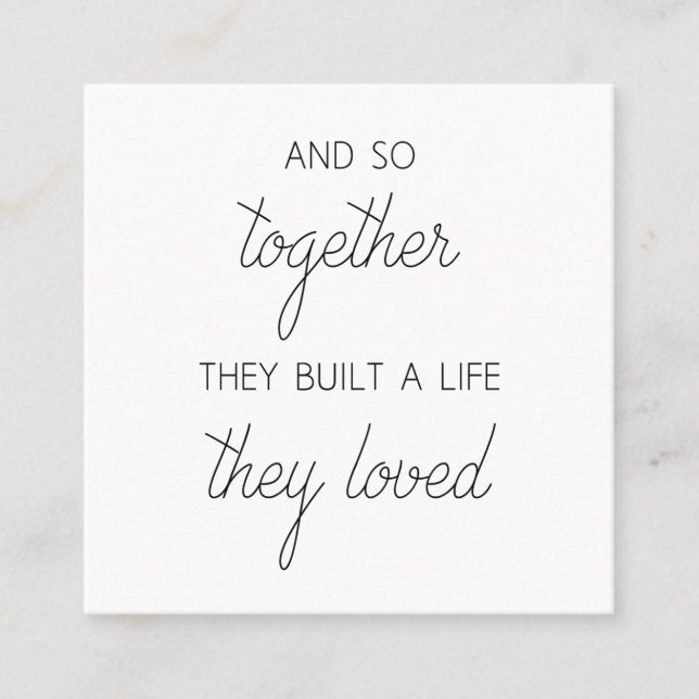And So Together They Built A Life They Loved Square Business Card (Front)