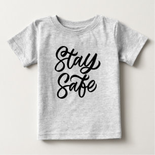 And Stay Safe Baby T-Shirt