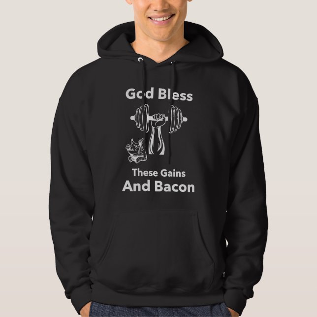 and strong god bless these gains and bacon hoodie (Front)