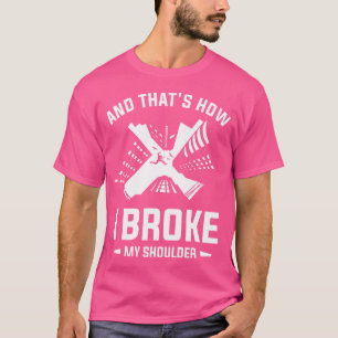 And That'S How I Broke My Shoulder Parkour Traceur T-Shirt