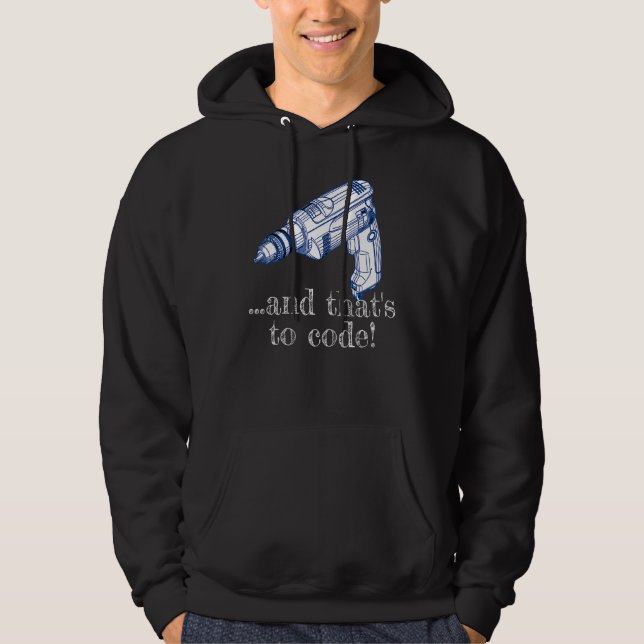 And That's To Code Drill Driver Cordless Hoodie (Front)