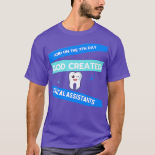 And the 7th Day God Created Dental Assistants Funn T-Shirt