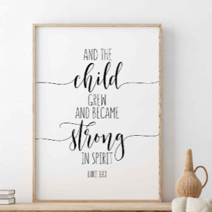 And The Child Grew, Luke 1:80 Poster