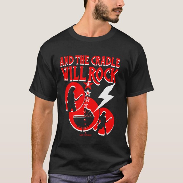 And The Cradle Will Rock T-Shirt (Front)