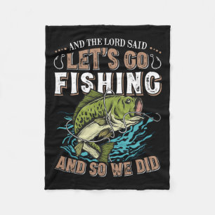 And The Lord Said Let's Go Fishing Humour Christia Fleece Blanket