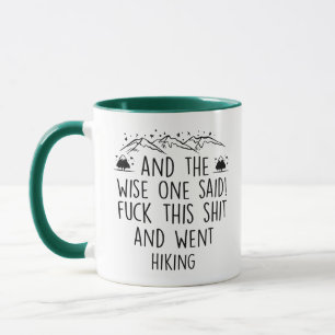 And the wise one said - funny hiking, nature mug