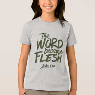 And the Word became Flesh 2 Tri-Blend Shirt