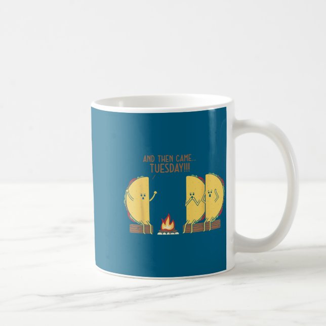 And Then Came Tuesday Funny Tacos Y Story Design  Coffee Mug (Right)