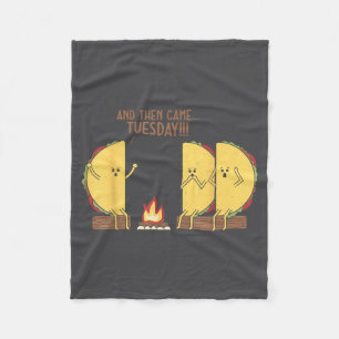 And Then Came Tuesday Funny Tacos Y Story Design  Fleece Blanket