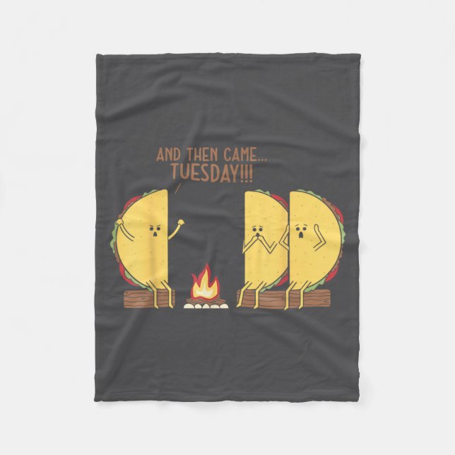 And Then Came Tuesday Funny Tacos Y Story Design  Fleece Blanket (Front)