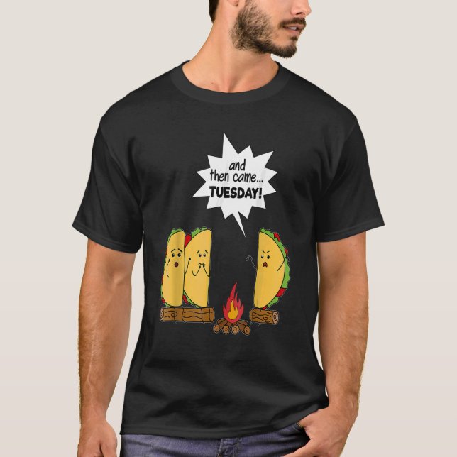 And Then Came Tuesday  Taco Scary Story T-Shirt (Front)