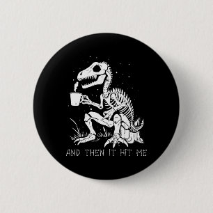 And Then It Hit Me Skeleton Halloween Costume 6 Cm Round Badge
