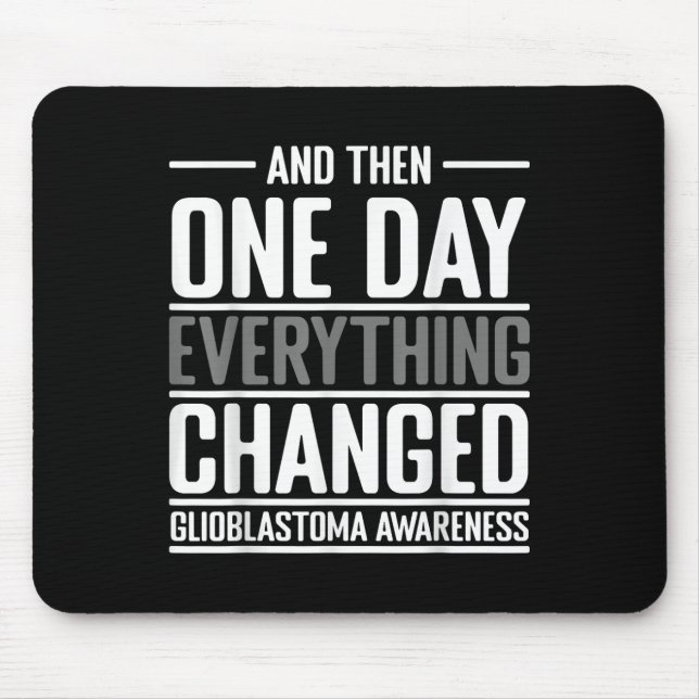 And Then One Day Everything Changed Awareness Glio Mouse Mat (Front)