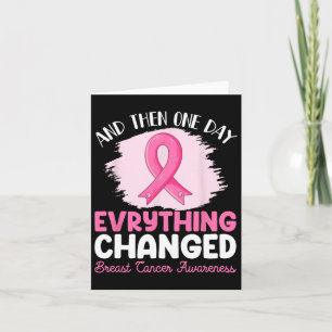 And Then One Day Everything Changed Breast Cancer Card