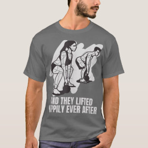 And They Lifted Happily Ever After Gym Couple T-Shirt