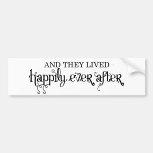 And they lived happily ever after bumper sticker