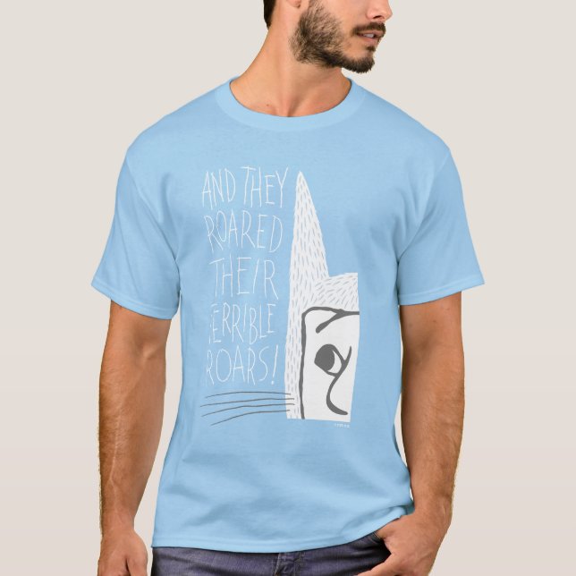 And they Roared Their Terrible Roars! T-Shirt (Front)