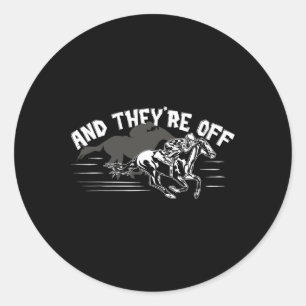 And Theyre Off - Funny Horse Betting Gambler Gift Classic Round Sticker